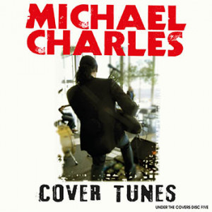 Michael Charles - Cover Tunes - Under The Covers: Disc Five