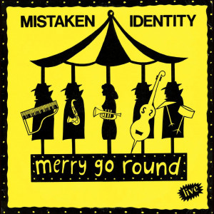 **LIMITED EDITION** Mistaken Identity - Merry Go Round  (LP)