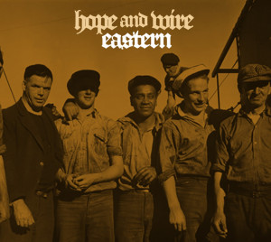 The Eastern - Hope and Wire
