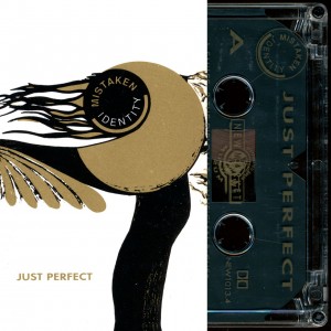 **LIMITED EDITION** Mistaken Identity - Just Perfect (CASSETTE)