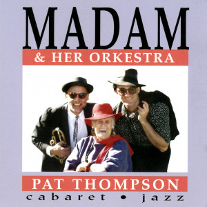 Pat Thompson - Madam & Her Orkestra (CD)