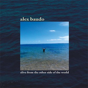 Alex Baudo-Alive from the Other Side of the World