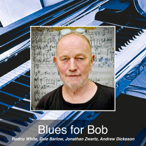 Rodric White Quartet - Blues For Bob