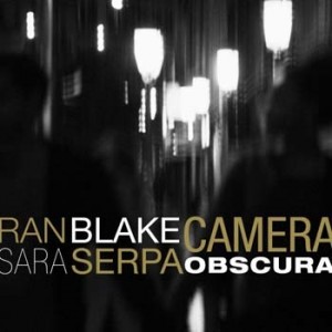 Sara Serpa & Ran Blake - Camera Obscura
