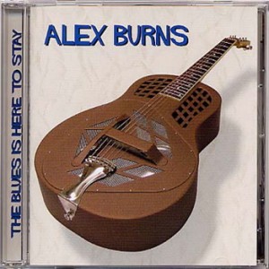 Alex Burns - The Blues Is Here To Stay